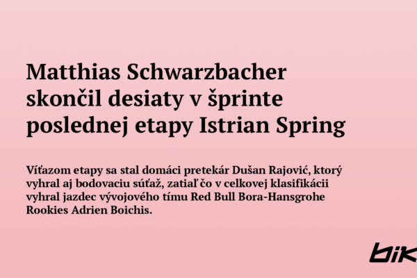 Matthias Schwarzbacher skončil desiaty v šprinte poslednej etapy Istrian Spring Tour